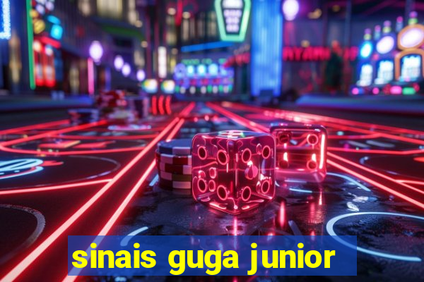 sinais guga junior